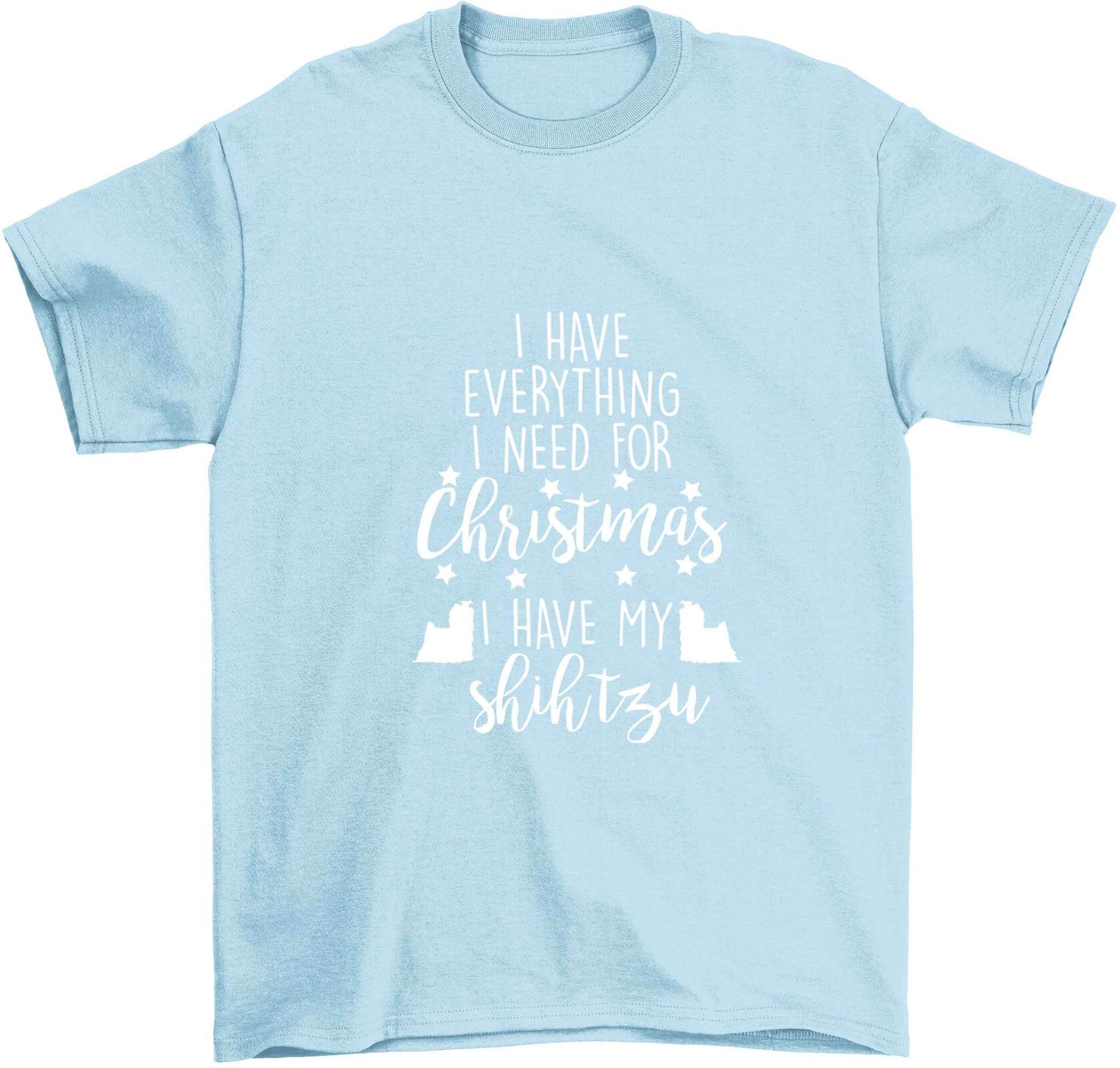 I have everything I need for Christmas I have my shih tzu Children's light blue Tshirt 12-13 Years