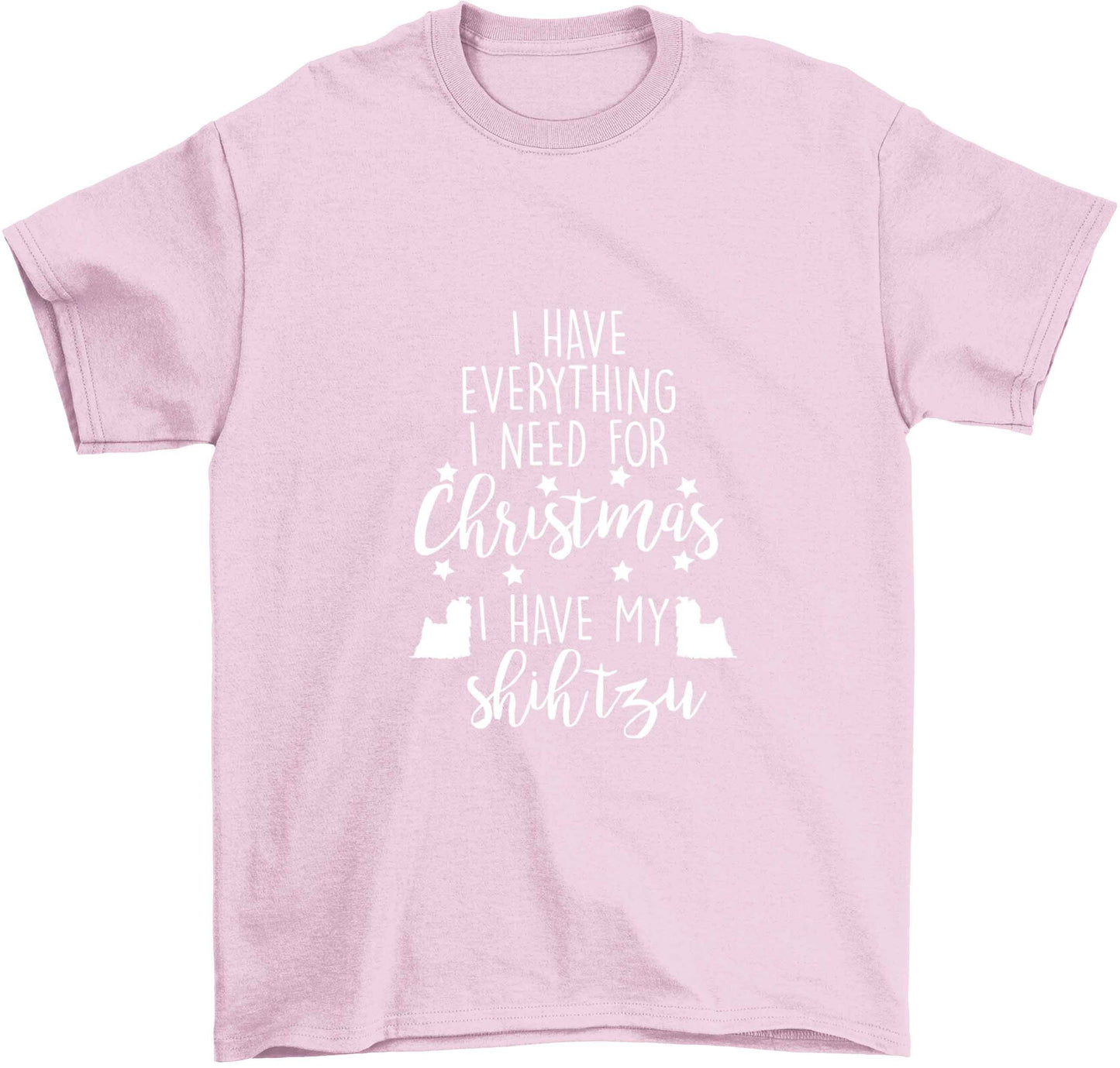 I have everything I need for Christmas I have my shih tzu Children's light pink Tshirt 12-13 Years