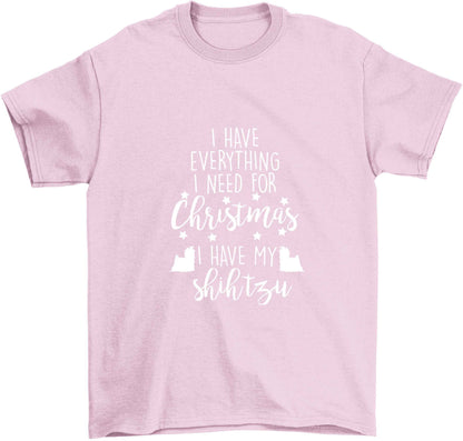 I have everything I need for Christmas I have my shih tzu Children's light pink Tshirt 12-13 Years