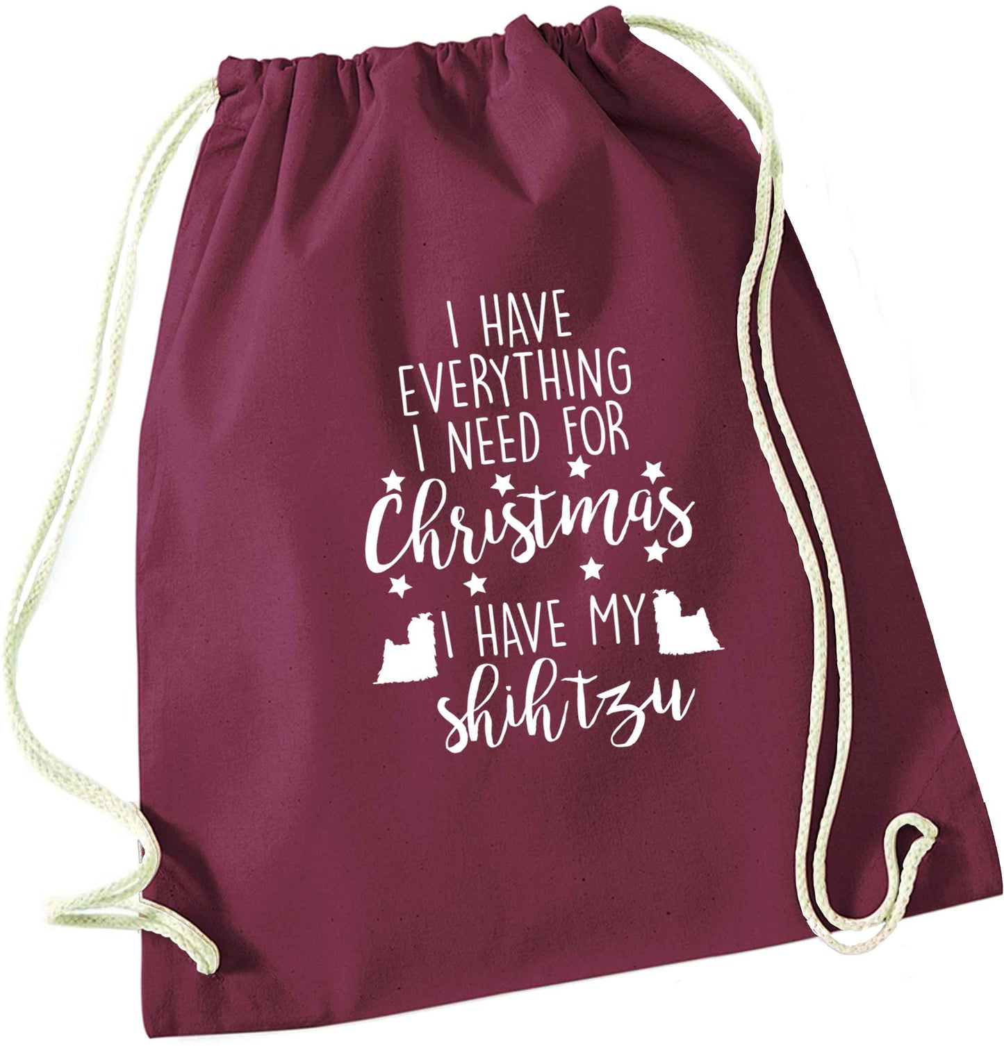 I have everything I need for Christmas I have my shih tzu maroon drawstring bag