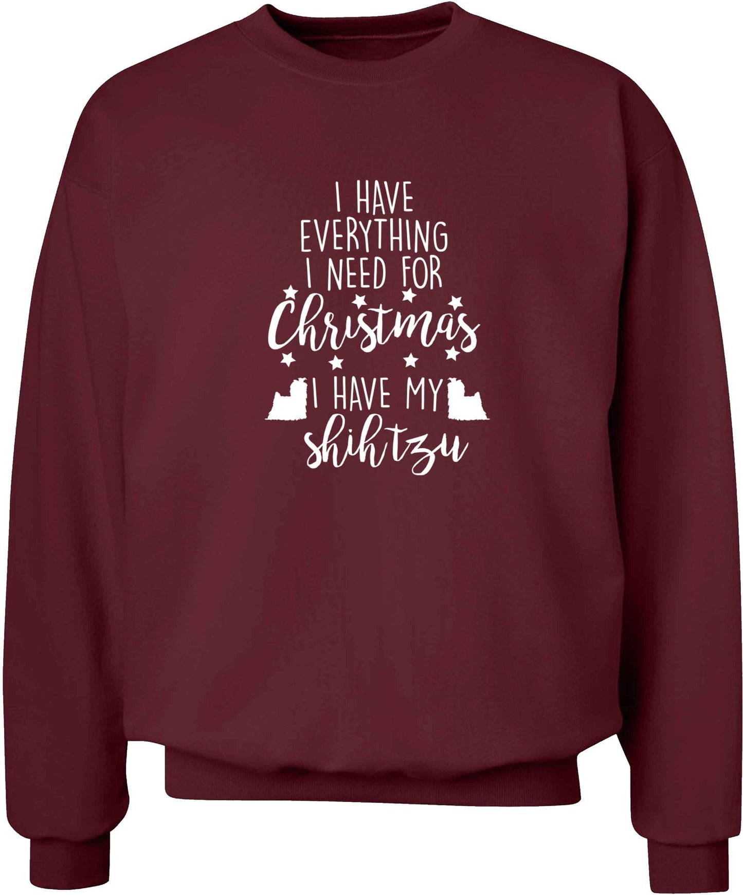 I have everything I need for Christmas I have my shih tzu adult's unisex maroon sweater 2XL