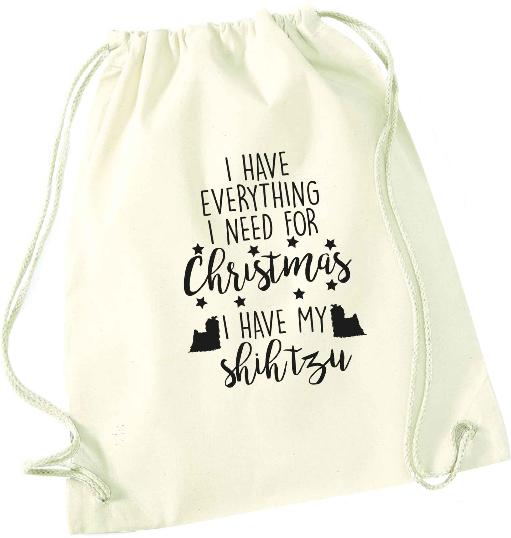 I have everything I need for Christmas I have my shih tzu natural drawstring bag