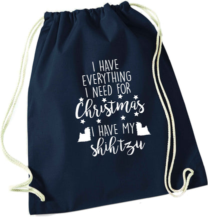 I have everything I need for Christmas I have my shih tzu navy drawstring bag
