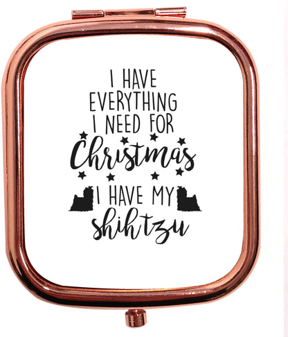 I have everything I need for Christmas I have my shih tzu rose gold square pocket mirror