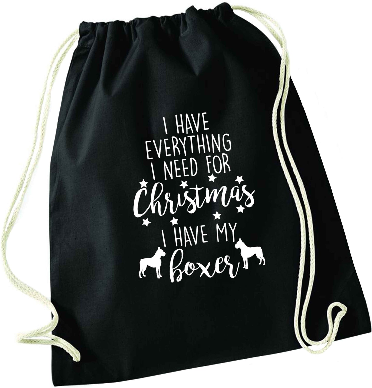 I have everything I need for Christmas I have my boxer black drawstring bag