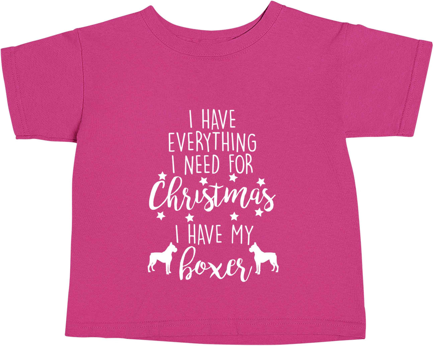 I have everything I need for Christmas I have my boxer pink baby toddler Tshirt 2 Years