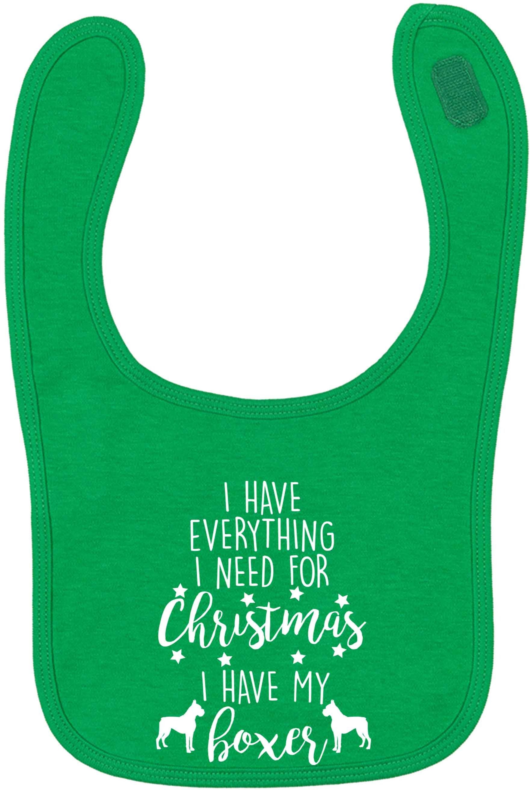I have everything I need for Christmas I have my boxer green baby bib