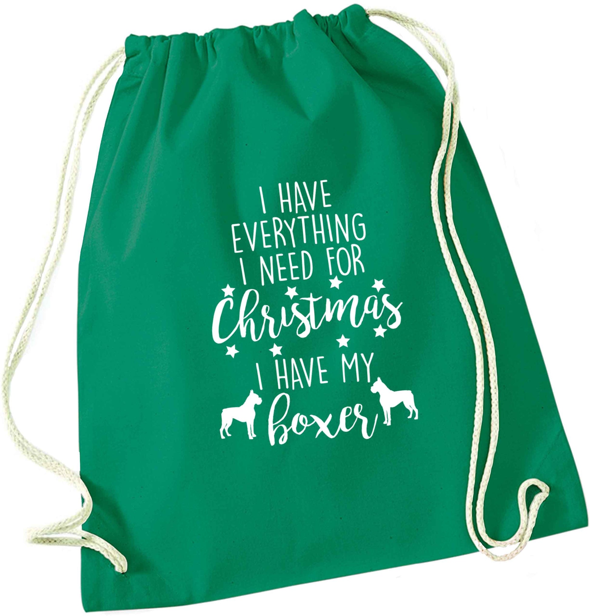 I have everything I need for Christmas I have my boxer green drawstring bag