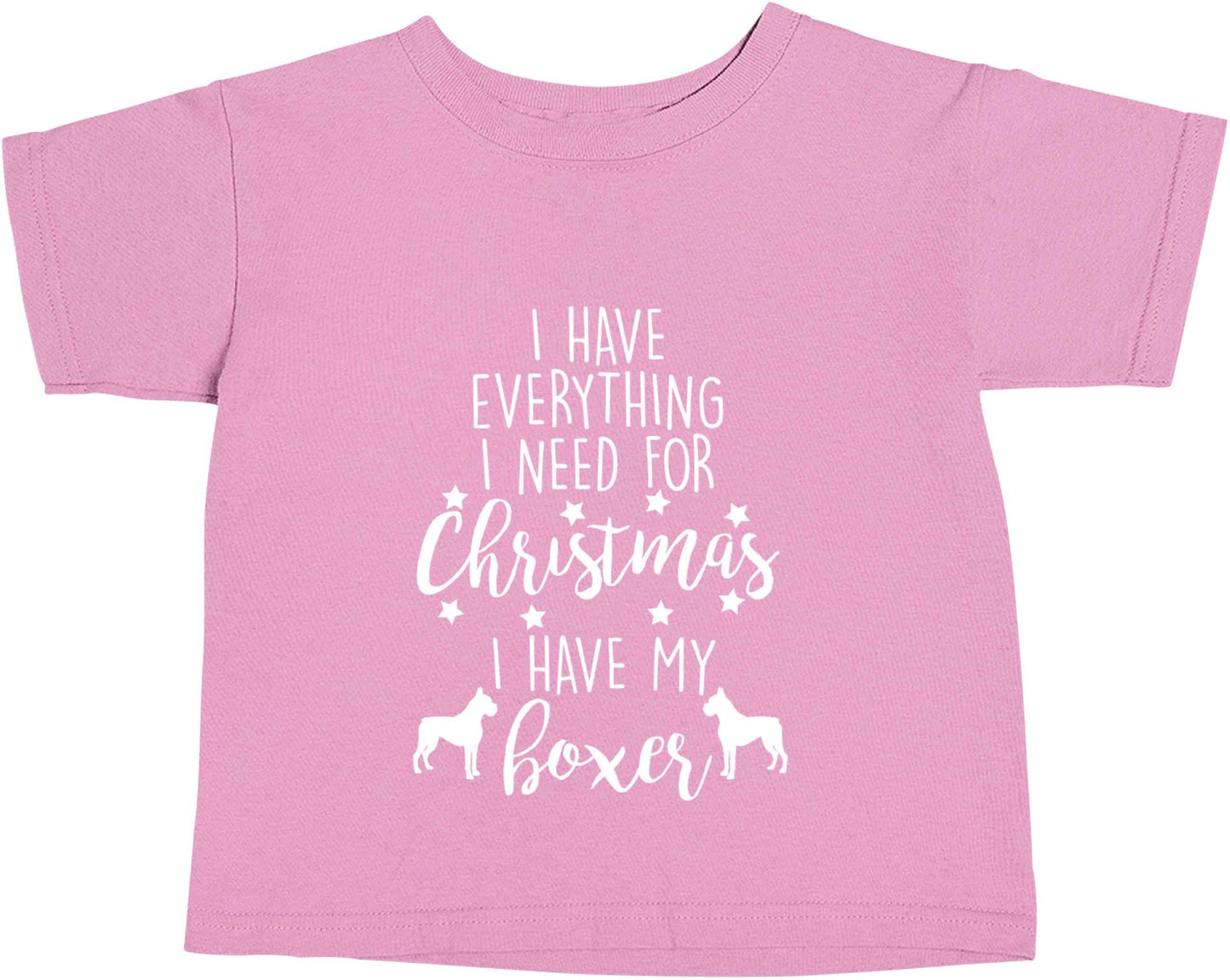 I have everything I need for Christmas I have my boxer light pink baby toddler Tshirt 2 Years