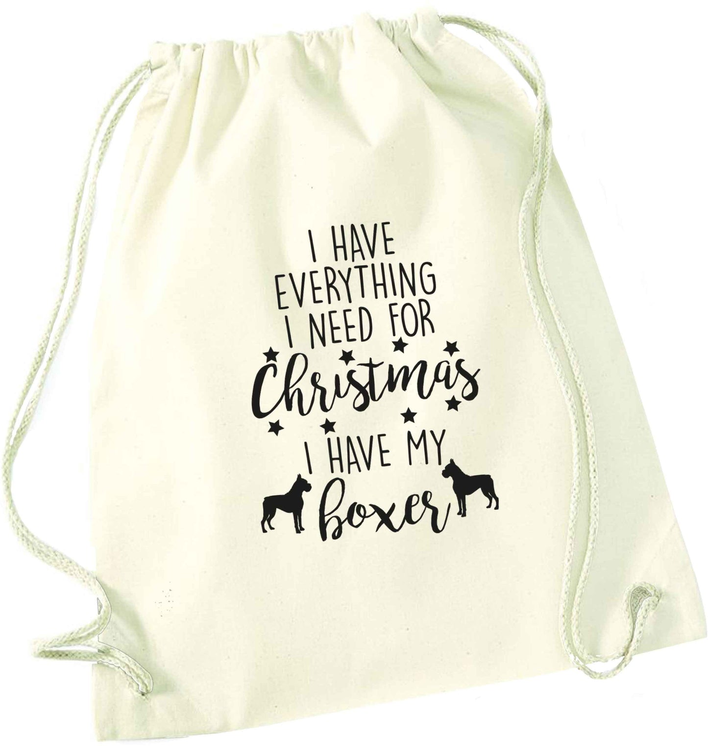 I have everything I need for Christmas I have my boxer natural drawstring bag