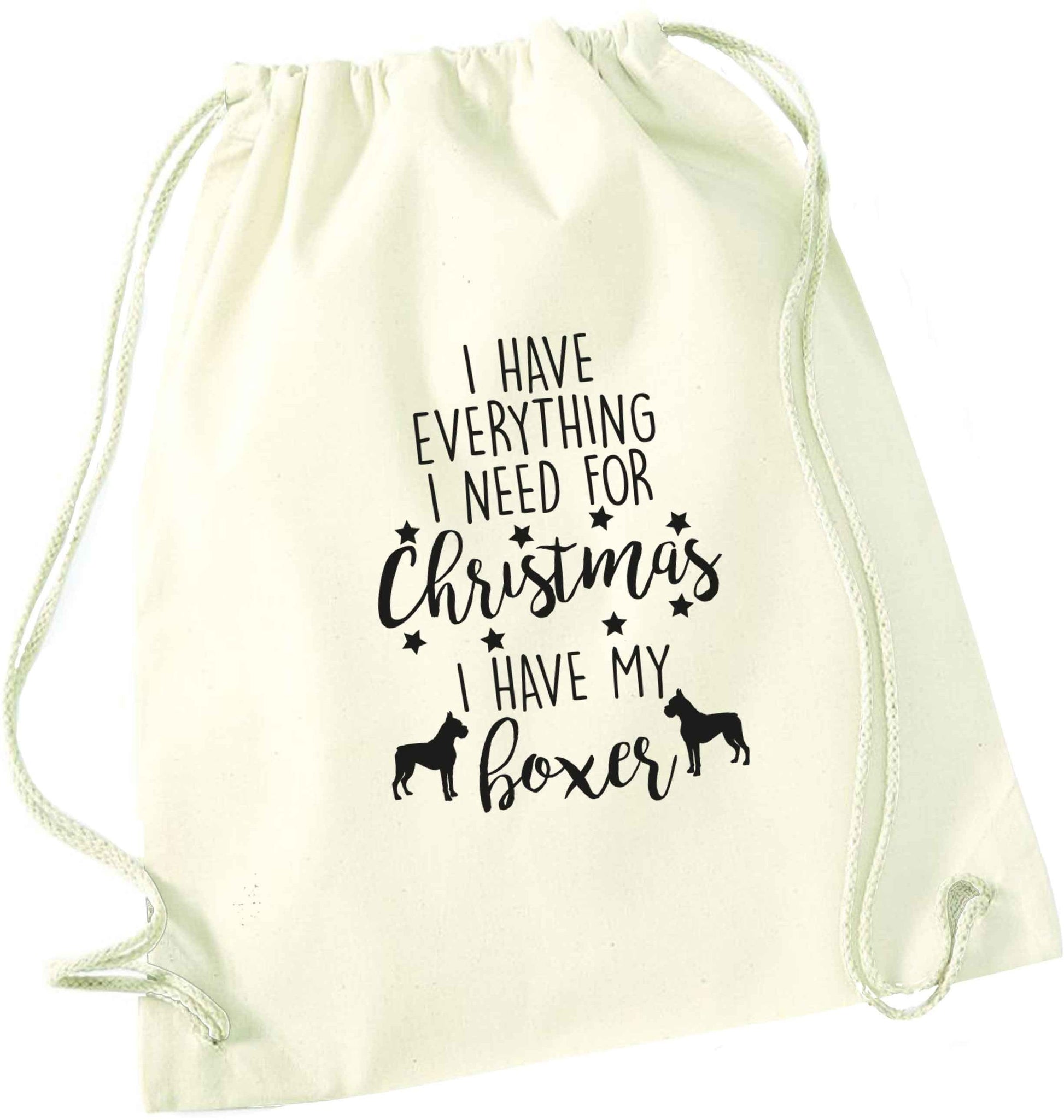 I have everything I need for Christmas I have my boxer natural drawstring bag