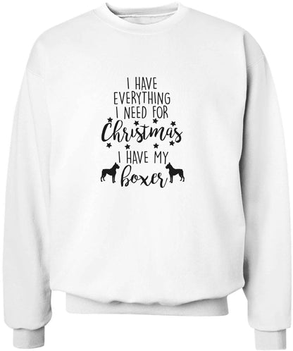 I have everything I need for Christmas I have my boxer adult's unisex white sweater 2XL
