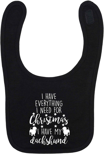 I have everything I need for Christmas I have my dachshund black baby bib