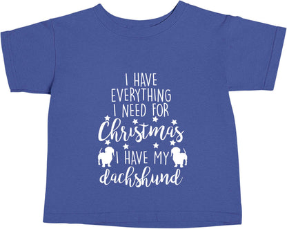 I have everything I need for Christmas I have my dachshund blue baby toddler Tshirt 2 Years