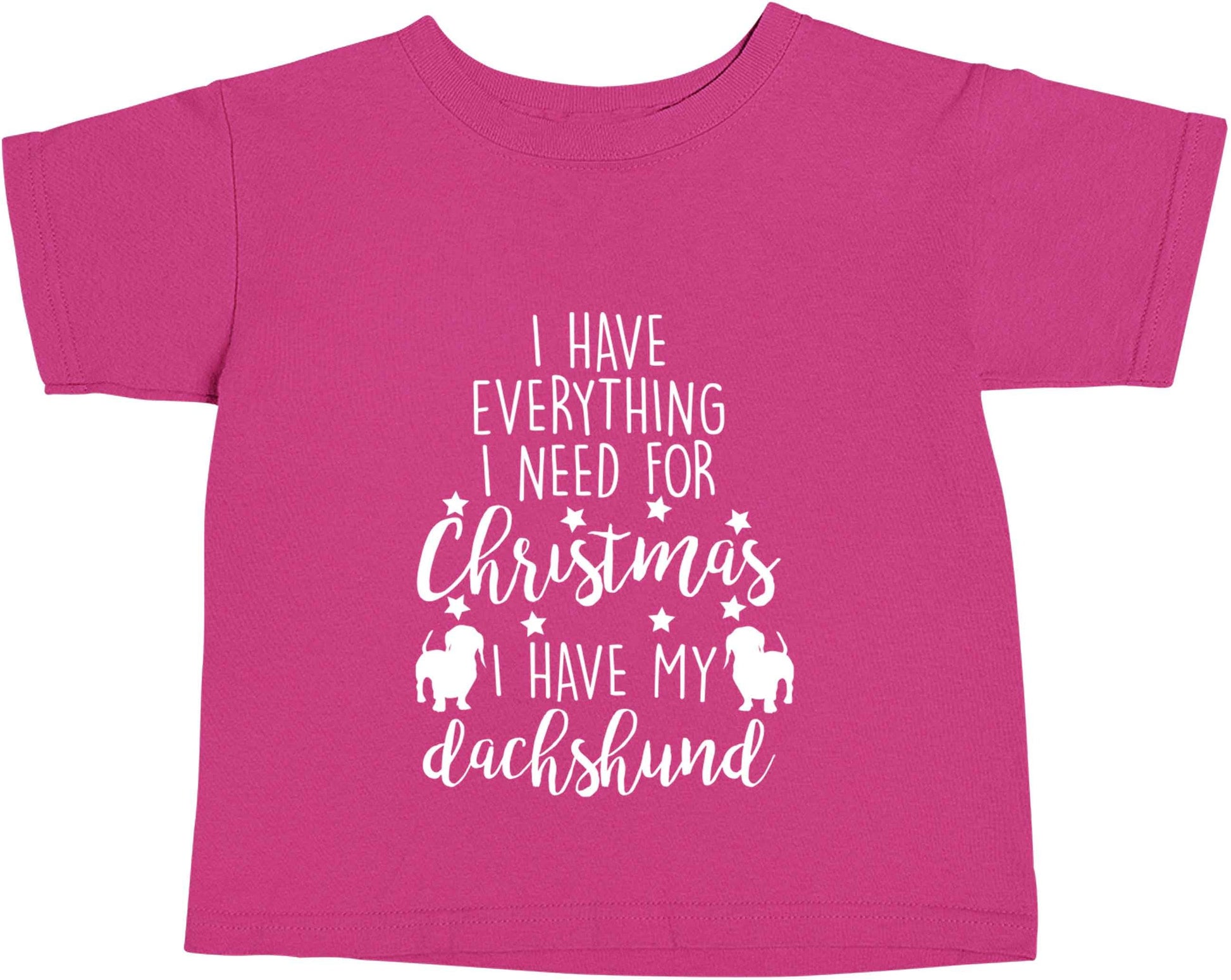 I have everything I need for Christmas I have my dachshund pink baby toddler Tshirt 2 Years