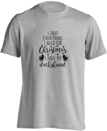 I have everything I need for Christmas I have my dachshund adults unisex grey Tshirt 2XL