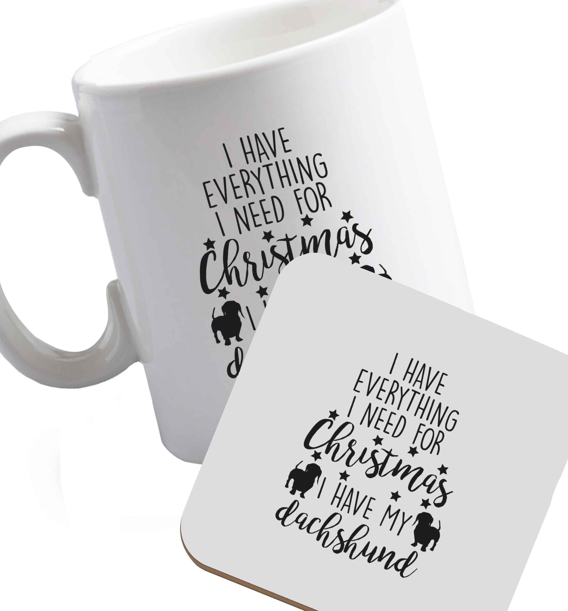 10 oz I have everything I need for Christmas I have my dachshund ceramic mug and coaster set right handed