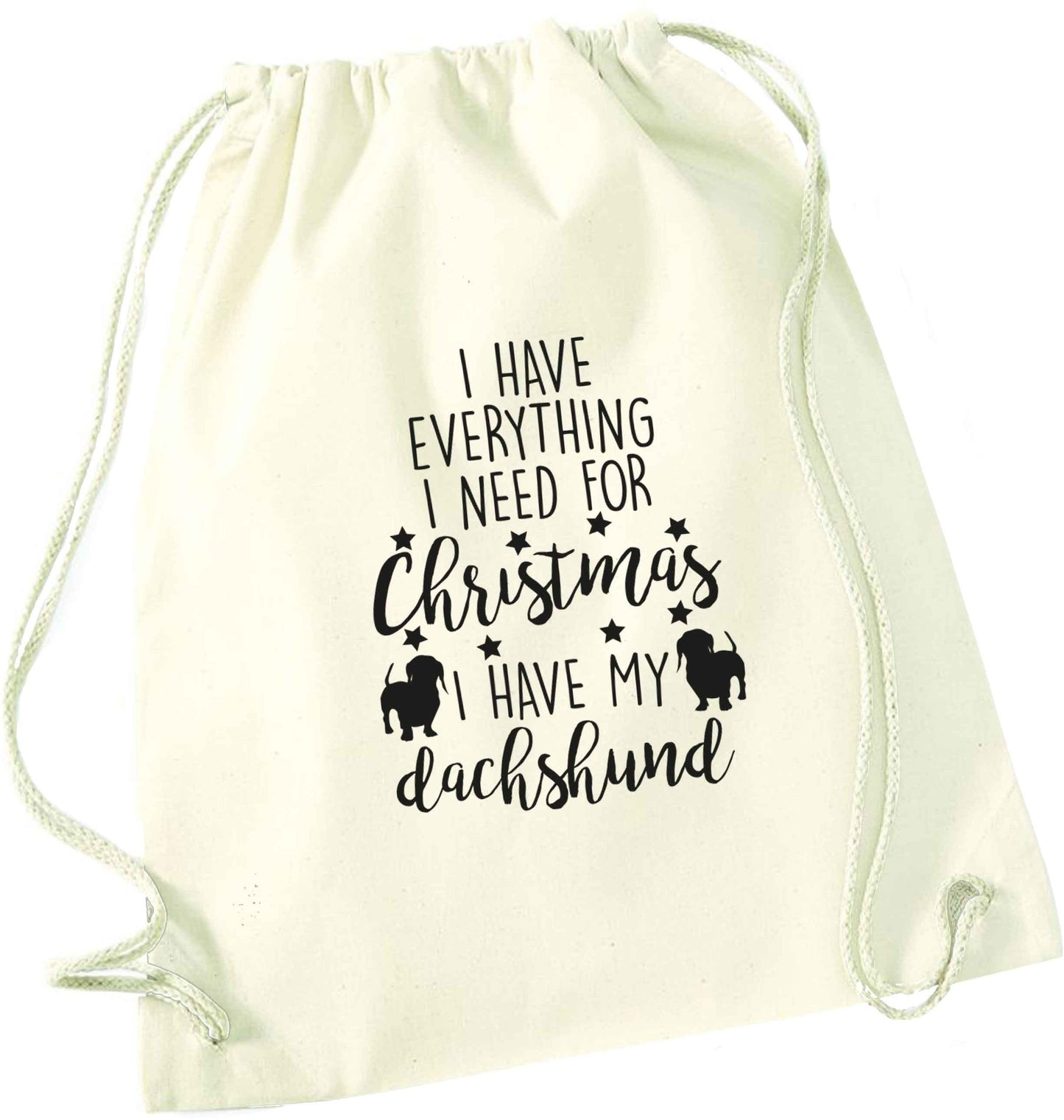 I have everything I need for Christmas I have my dachshund natural drawstring bag