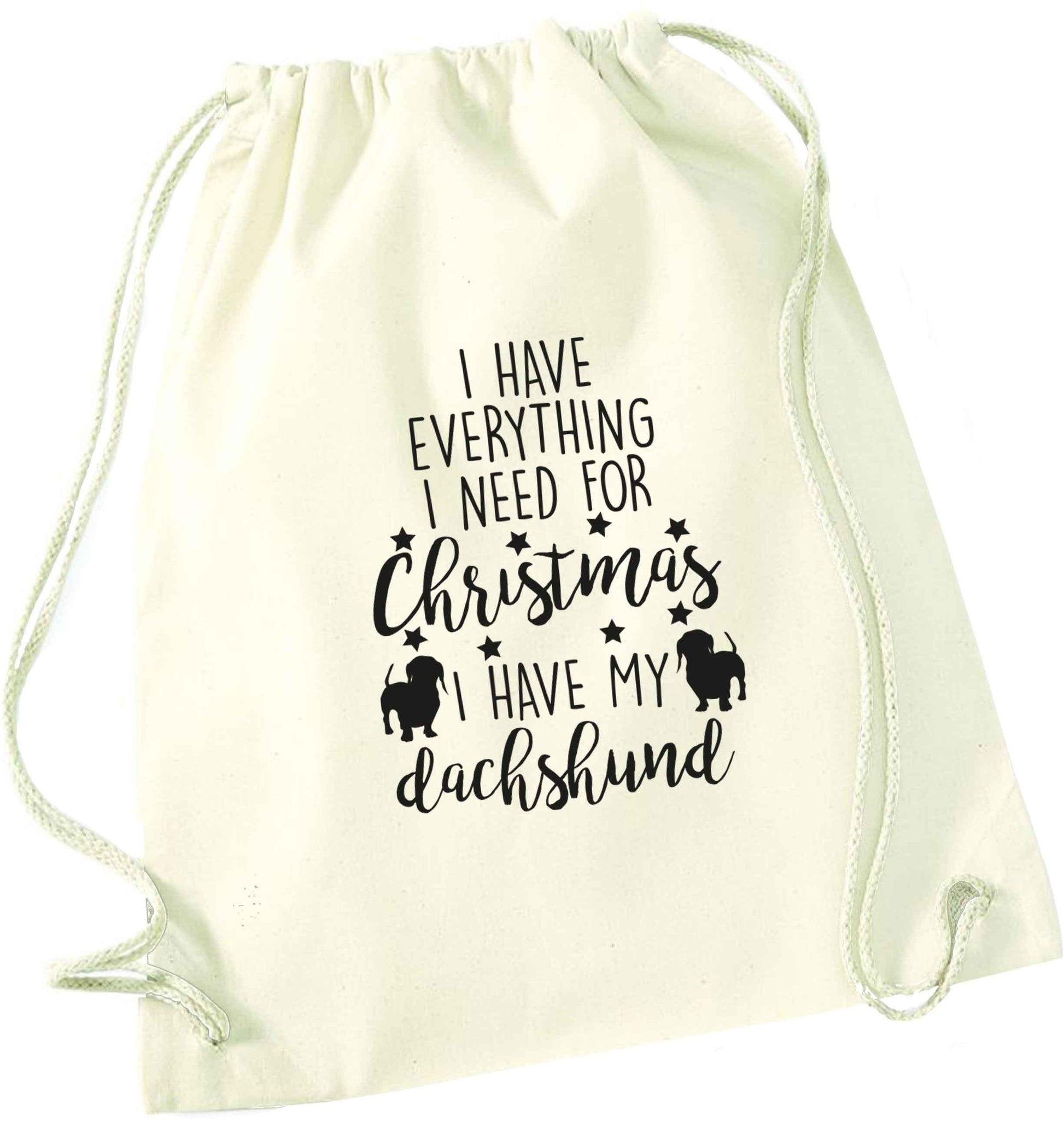 I have everything I need for Christmas I have my dachshund natural drawstring bag