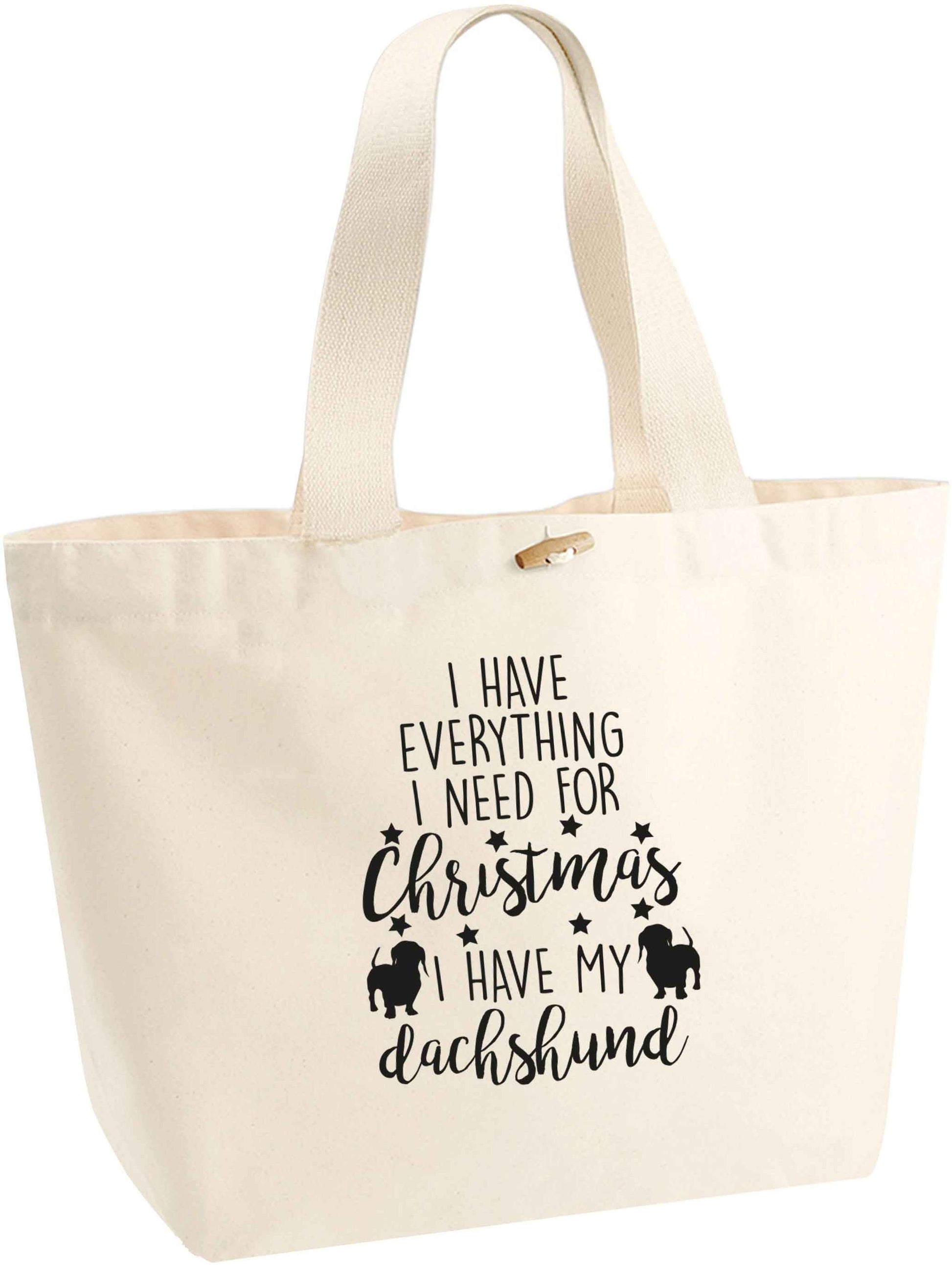 I have everything I need for Christmas I have my dachshund organic cotton premium tote bag with wooden toggle in natural