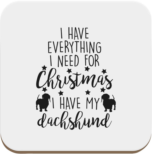 I have everything I need for Christmas I have my dachshund set of four coasters