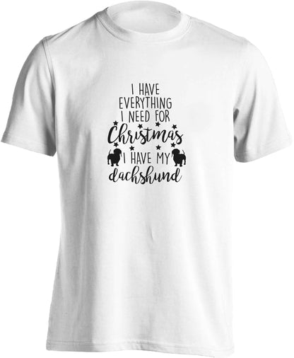 I have everything I need for Christmas I have my dachshund adults unisex white Tshirt 2XL