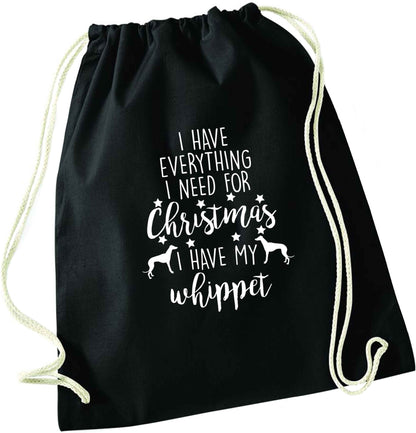 I have everything I need for Christmas I have my whippet black drawstring bag