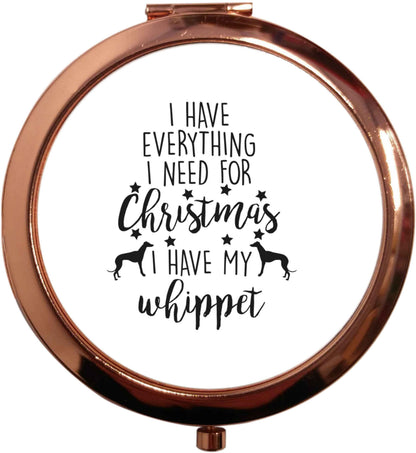 I have everything I need for Christmas I have my whippet rose gold circle pocket mirror