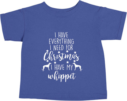 I have everything I need for Christmas I have my whippet blue baby toddler Tshirt 2 Years