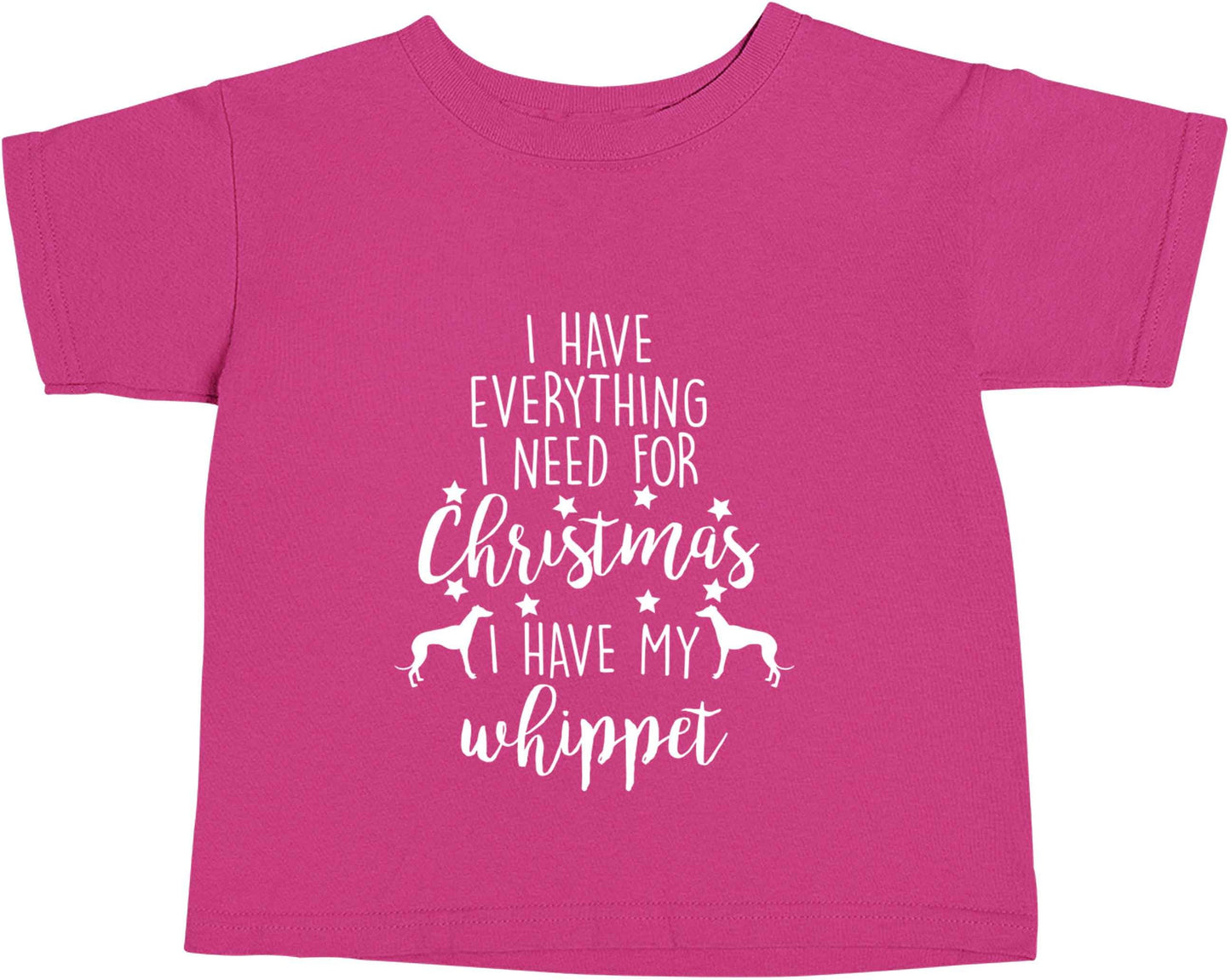 I have everything I need for Christmas I have my whippet pink baby toddler Tshirt 2 Years