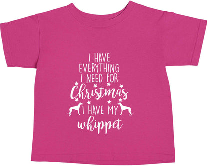 I have everything I need for Christmas I have my whippet pink baby toddler Tshirt 2 Years