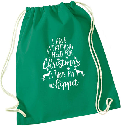 I have everything I need for Christmas I have my whippet green drawstring bag