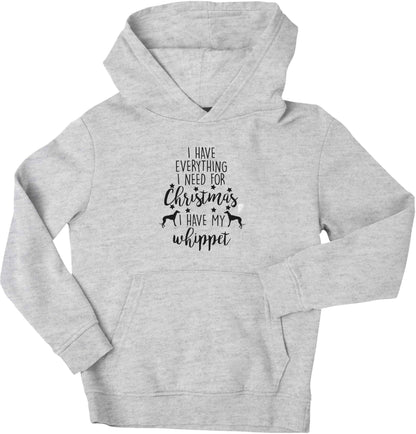 I have everything I need for Christmas I have my whippet children's grey hoodie 12-13 Years