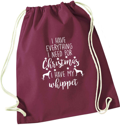 I have everything I need for Christmas I have my whippet maroon drawstring bag