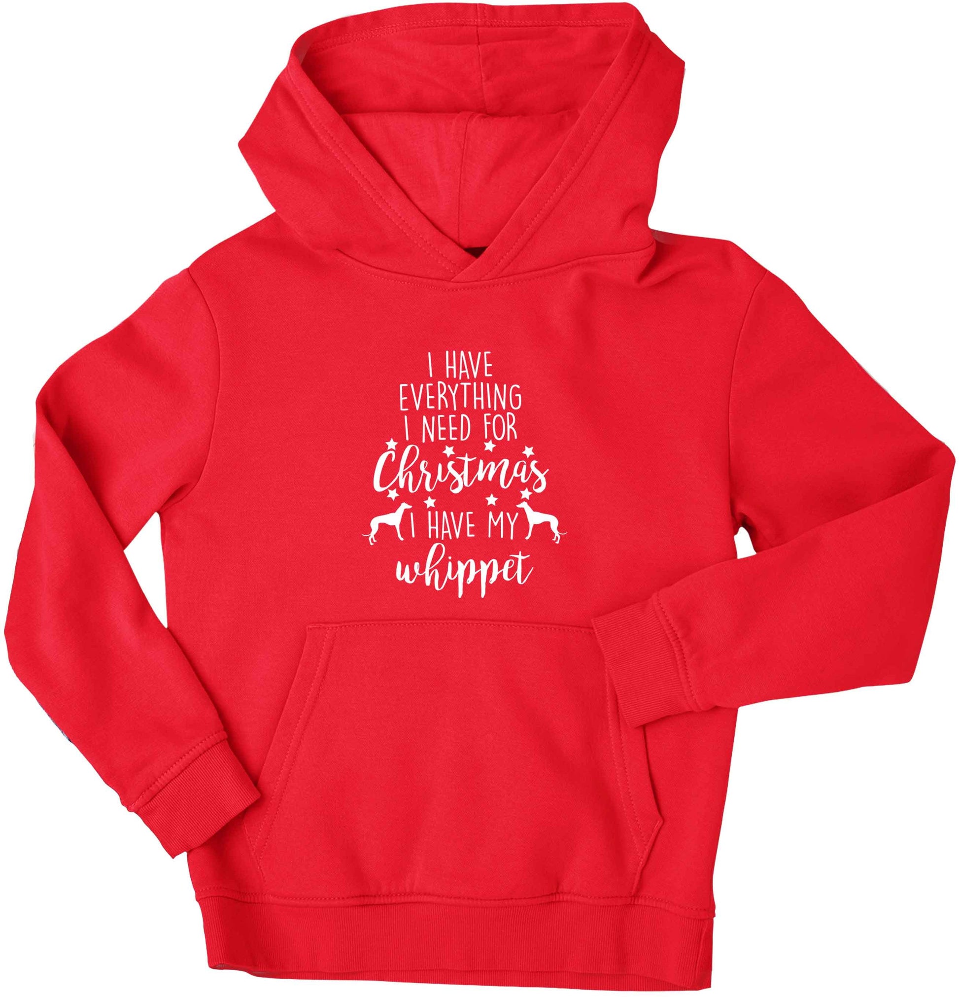I have everything I need for Christmas I have my whippet children's red hoodie 12-13 Years