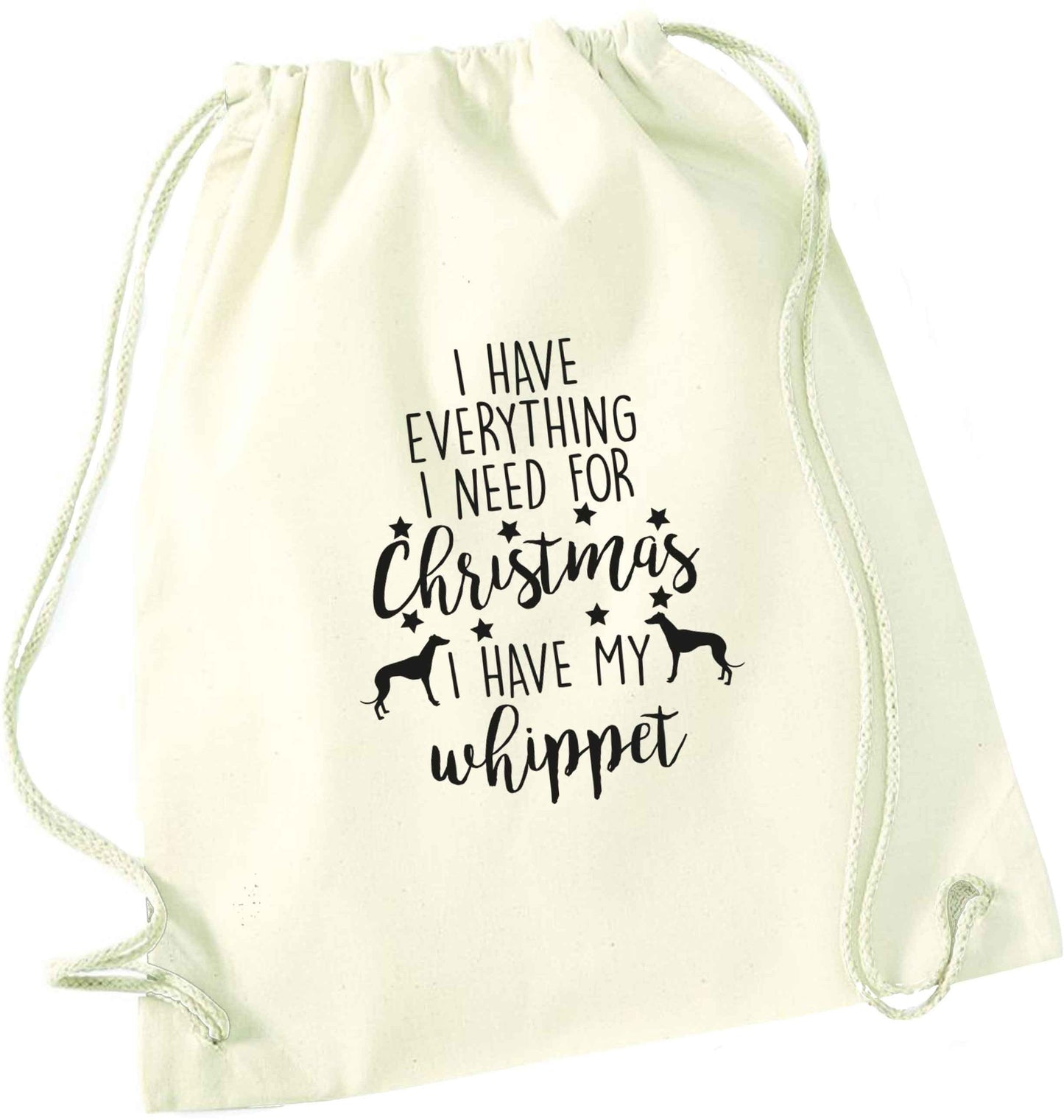 I have everything I need for Christmas I have my whippet natural drawstring bag