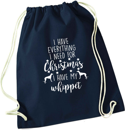 I have everything I need for Christmas I have my whippet navy drawstring bag