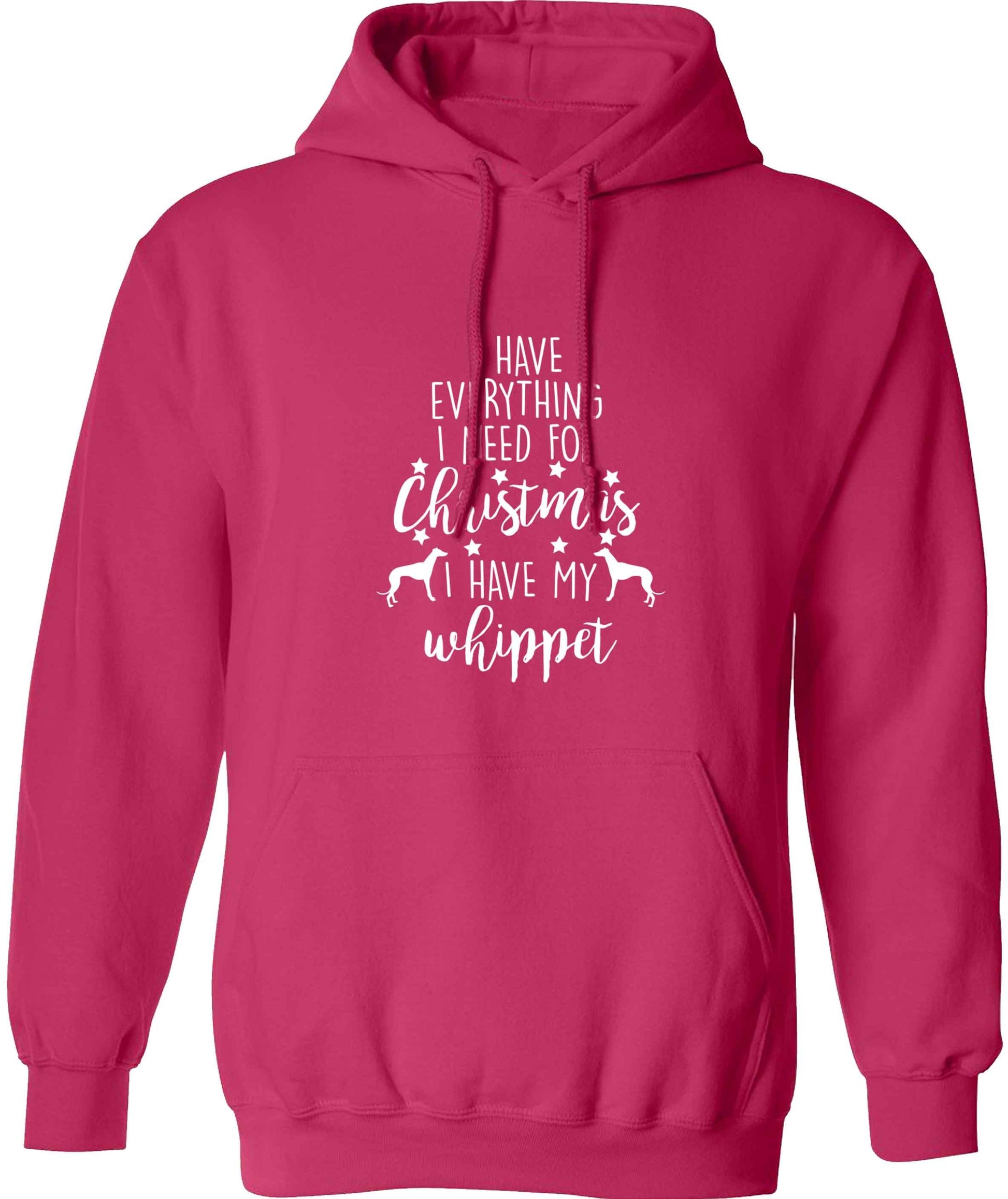 I have everything I need for Christmas I have my whippet adults unisex pink hoodie 2XL