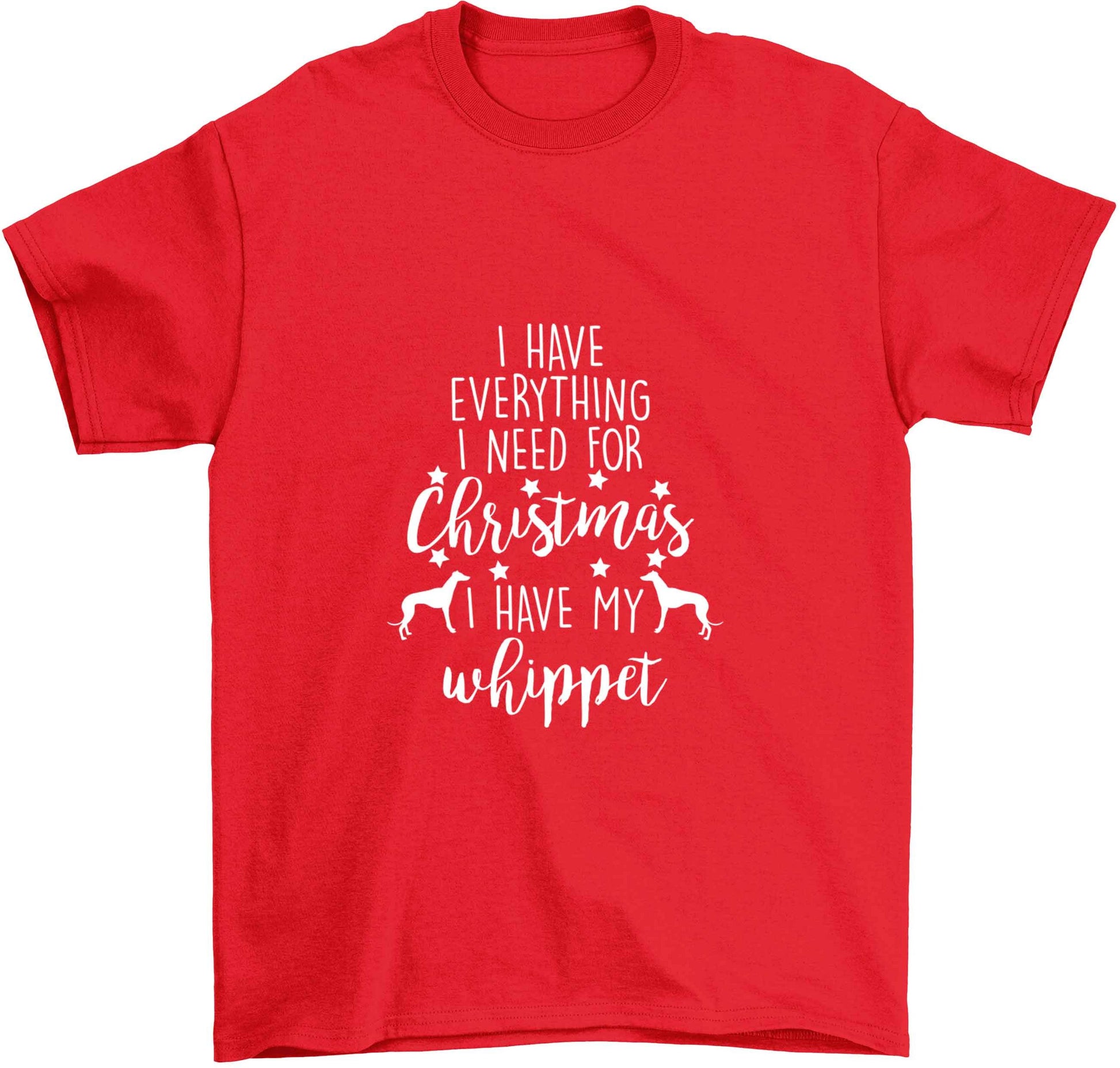 I have everything I need for Christmas I have my whippet Children's red Tshirt 12-13 Years