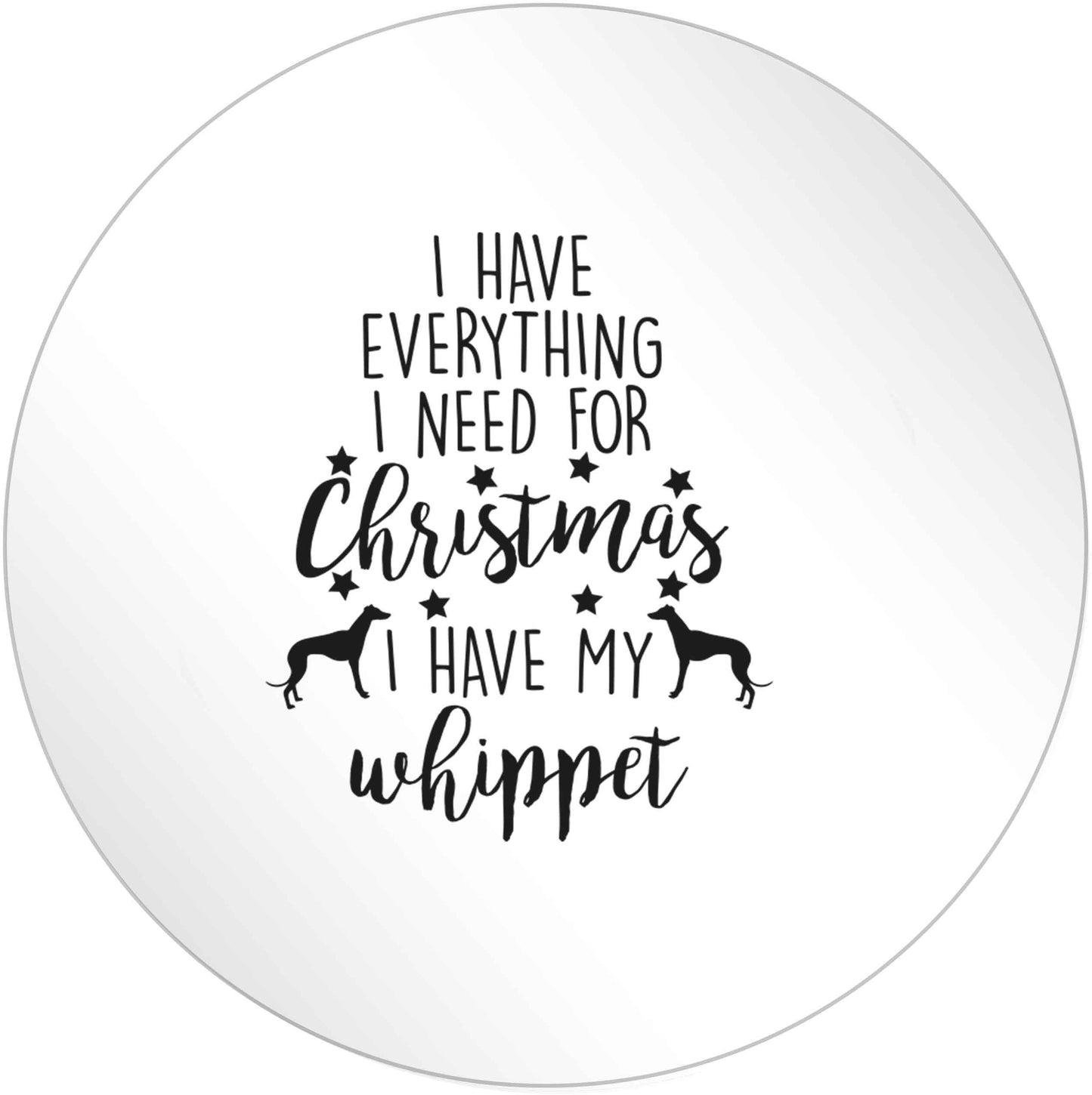 I have everything I need for Christmas I have my whippet 24 @ 45mm matt circle stickers