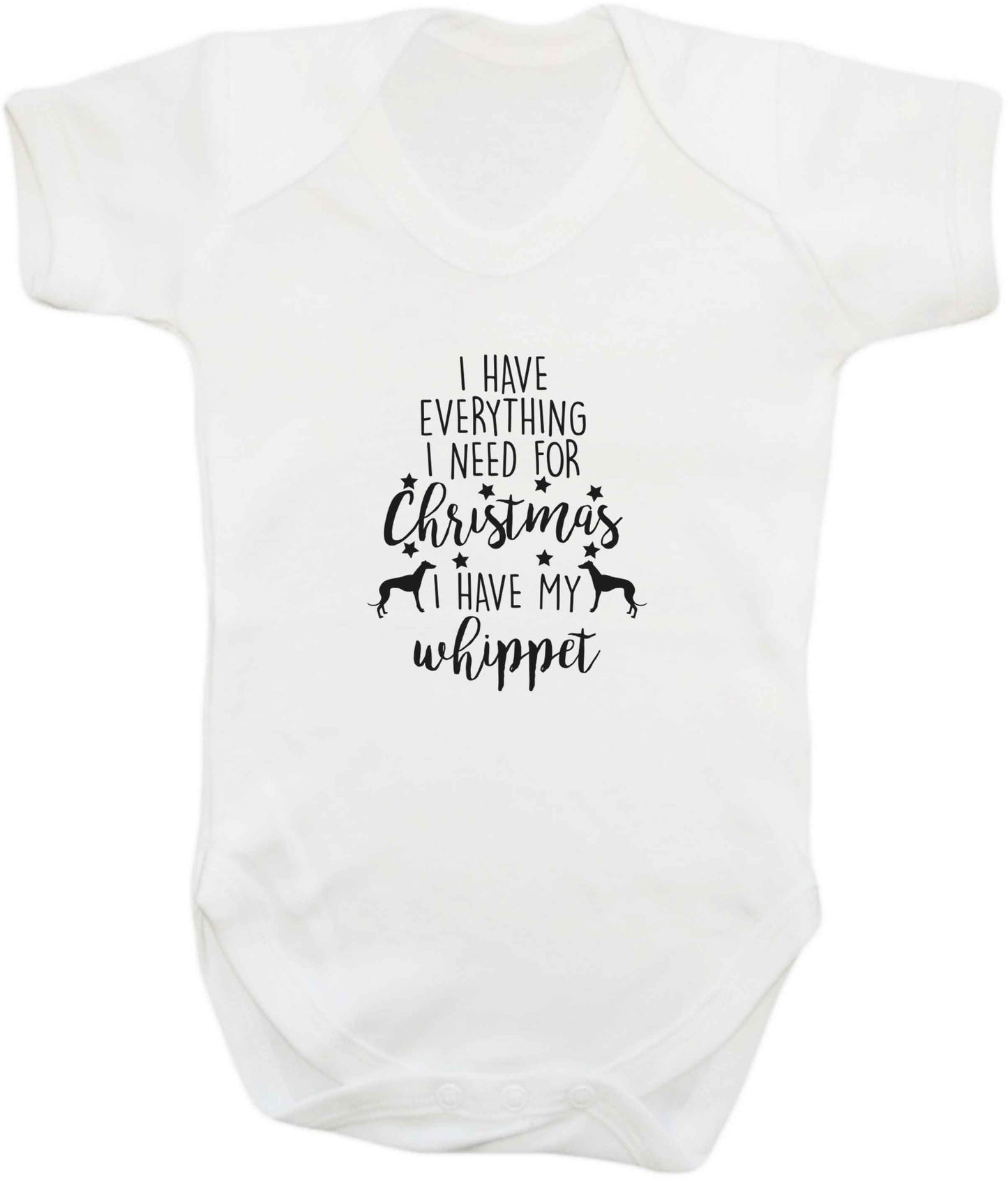 I have everything I need for Christmas I have my whippet baby vest white 18-24 months