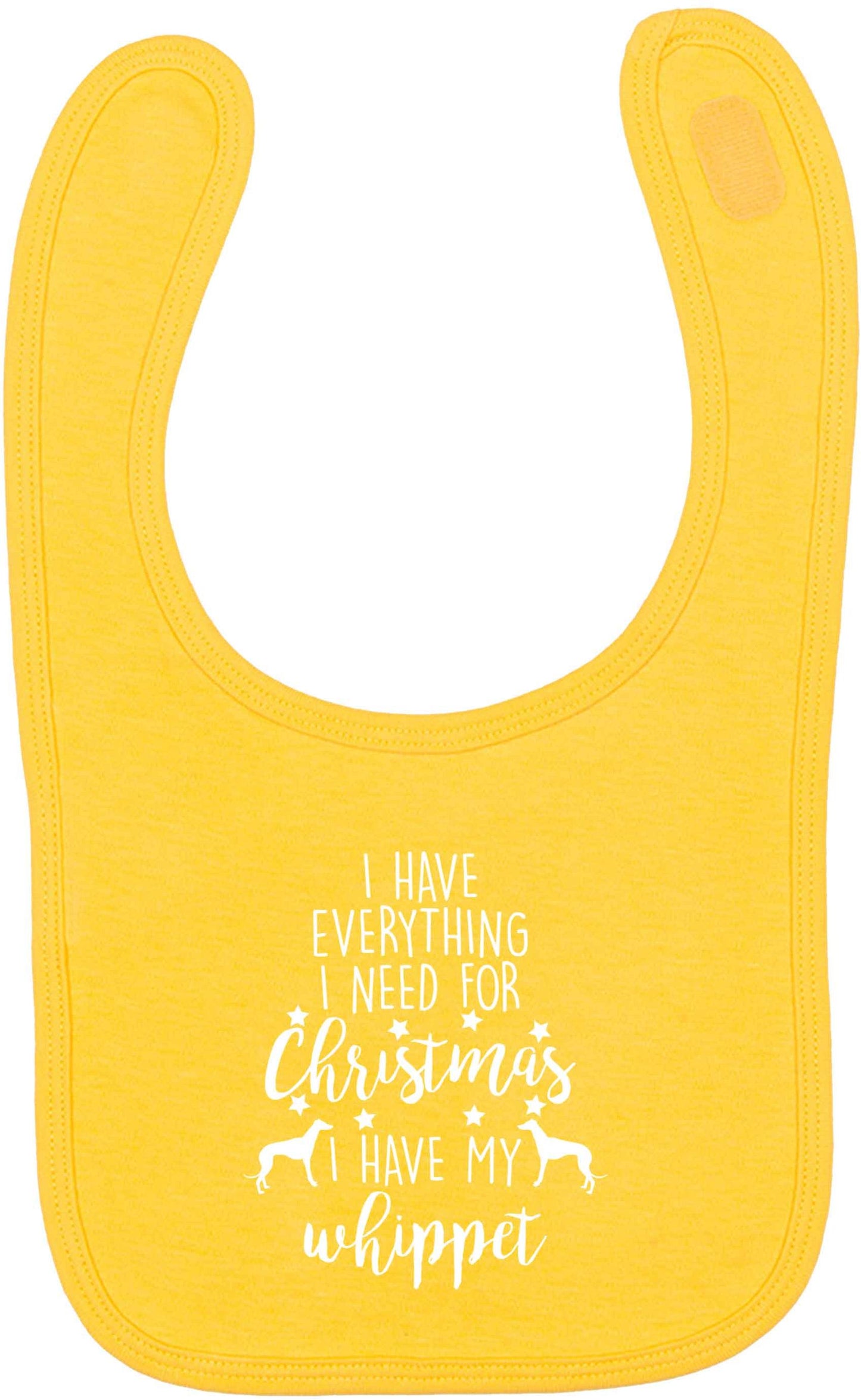 I have everything I need for Christmas I have my whippet yellow baby bib