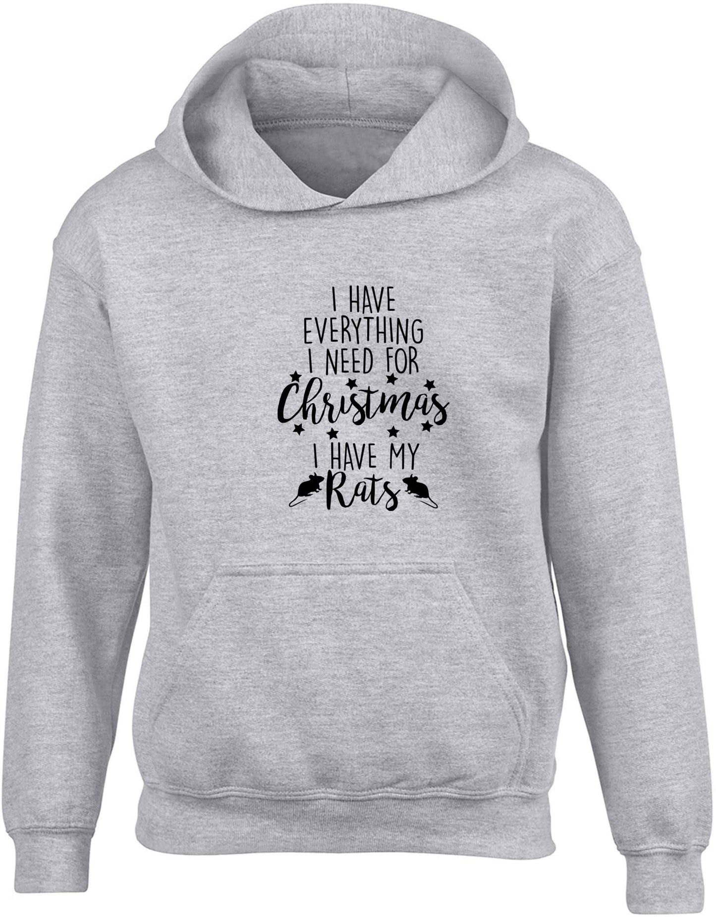 I have everything I need for Christmas I have my rats children's grey hoodie 12-13 Years