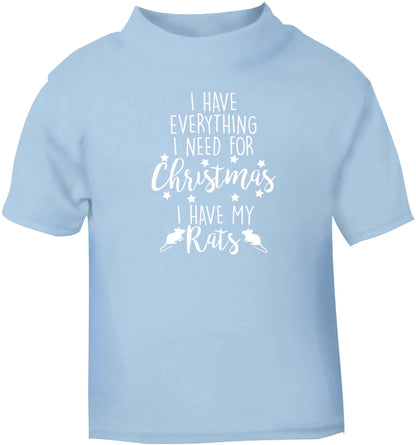 I have everything I need for Christmas I have my rats light blue baby toddler Tshirt 2 Years