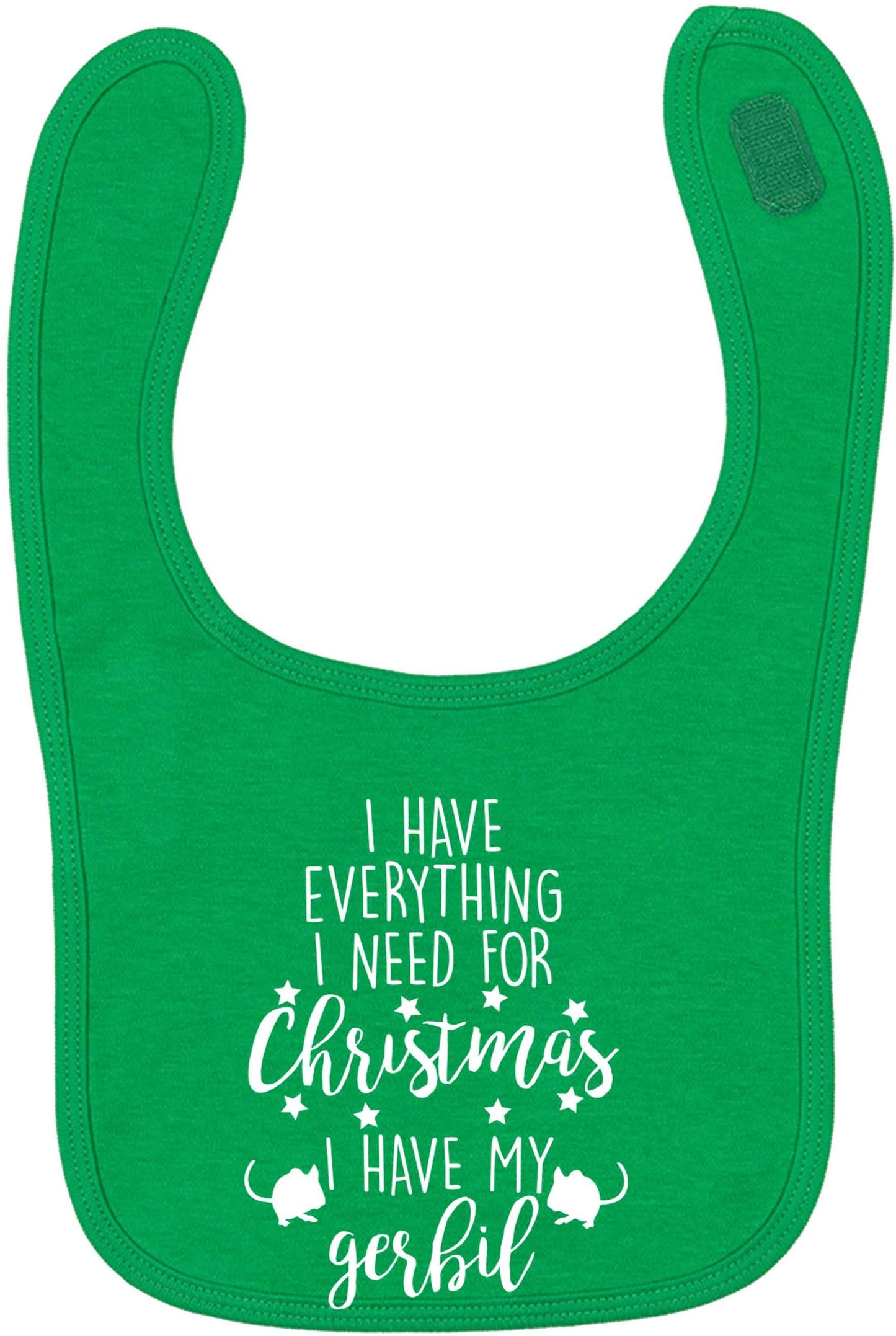 I have everything I need for Christmas I have my gerbil green baby bib