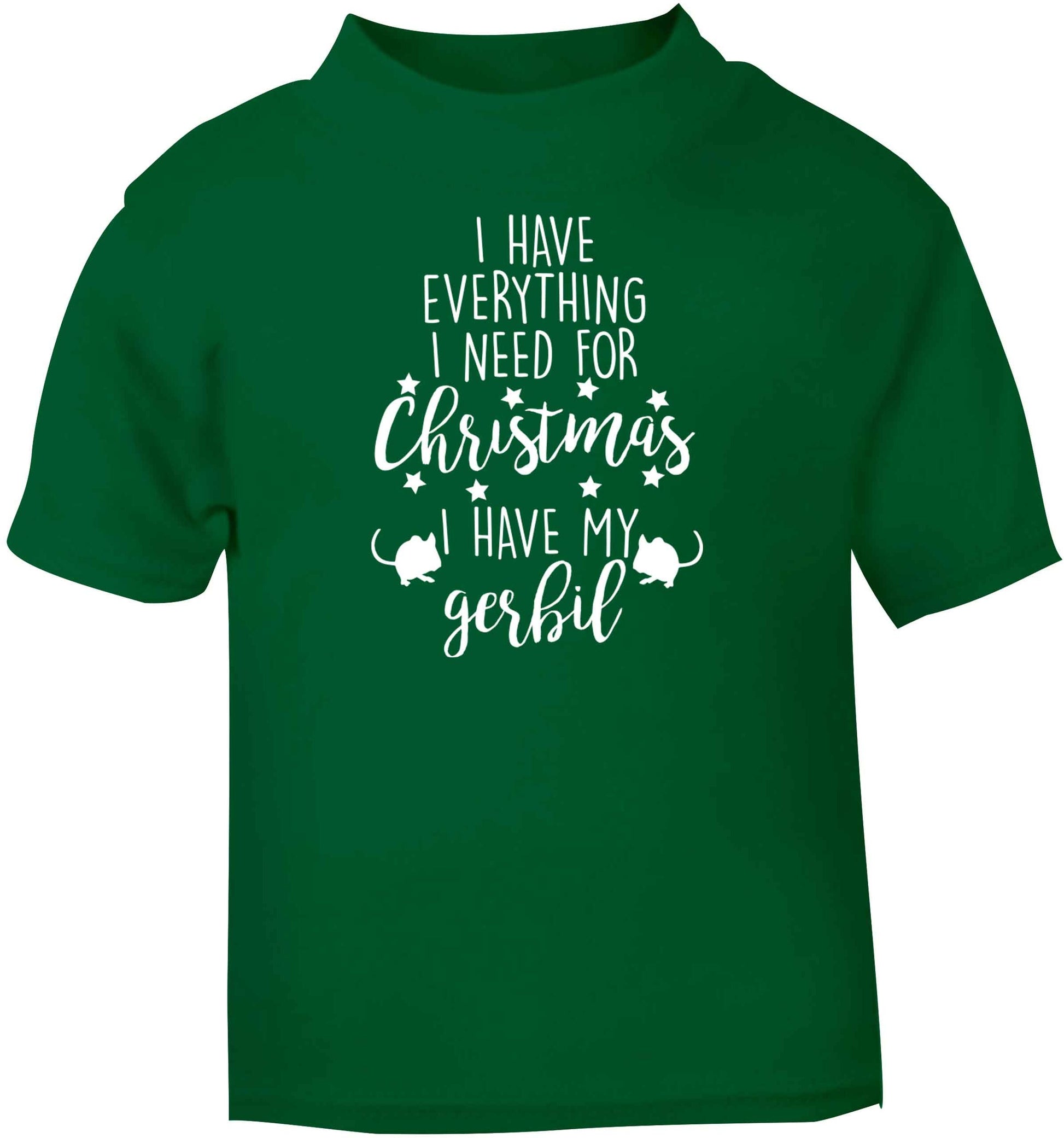 I have everything I need for Christmas I have my gerbil green baby toddler Tshirt 2 Years