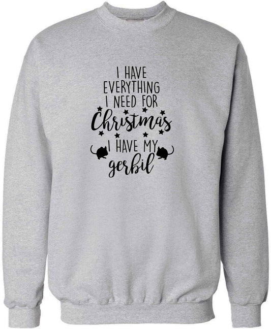 I have everything I need for Christmas I have my gerbil adult's unisex grey sweater 2XL