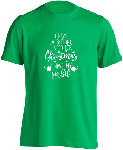 I have everything I need for Christmas I have my gerbil adults unisex green Tshirt 2XL
