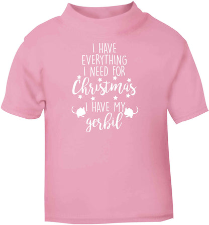 I have everything I need for Christmas I have my gerbil light pink baby toddler Tshirt 2 Years