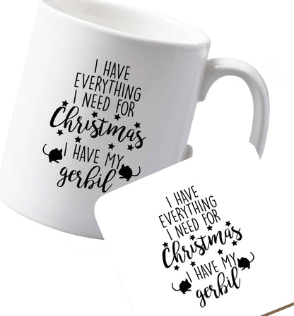 10 oz Ceramic mug and coaster I have everything I need for Christmas I have my gerbil both sides
